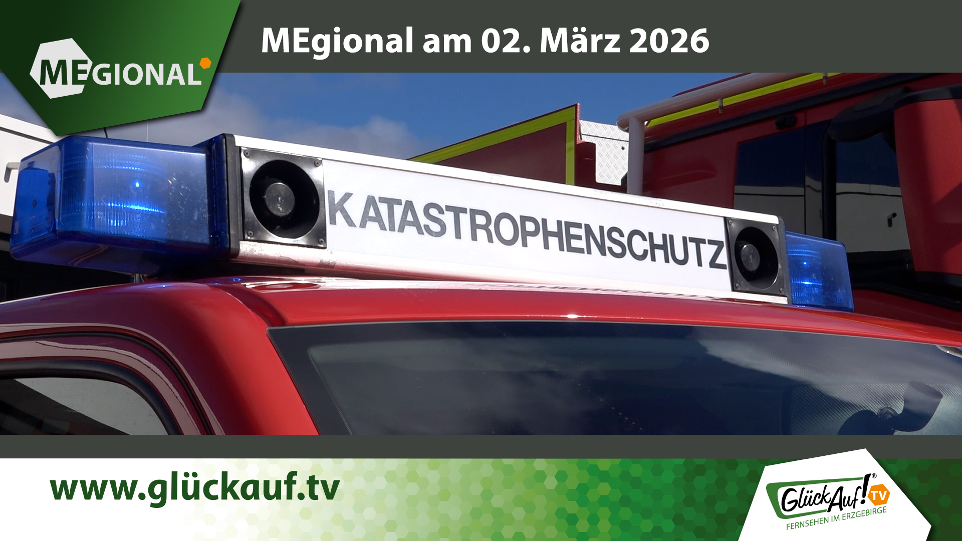 MEgional am 02. März mit dem Thema: Übergabe Schutzfahrzeuge Katastrophenschutz Annaberg-Buchholz